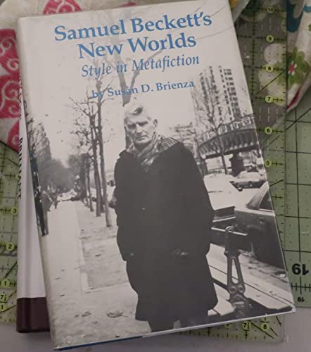 Beispielbild fr Samuel Beckett's New Worlds : Style in Metafiction zum Verkauf von Better World Books