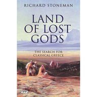 Beispielbild fr Land of Lost Gods: The Search for Classical Greece zum Verkauf von Magers and Quinn Booksellers