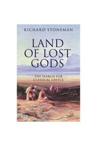 Imagen de archivo de Land of Lost Gods: The Search for Classical Greece a la venta por Magers and Quinn Booksellers