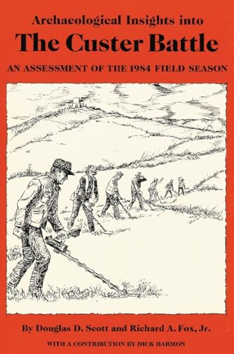 Beispielbild fr Archaeological Insights into the Custer Battle; An Assessment of the 1984 Field Season With Map zum Verkauf von AST Press