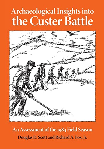 Imagen de archivo de Archaeological Insights into the Custer Battle: An Assessment of the 1984 Field Season a la venta por ZBK Books