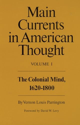 Stock image for Main Currents in American Thought: Volume 1 - The Colonial Mind, 1620-1800 for sale by HPB-Red