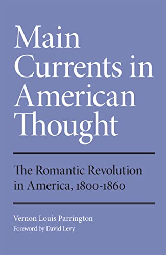 Main Currents in American Thought: Volume 2 - The Romantic Revolution in America, 1800-1860 (9780806120812) by Parrington, Vernon Louis