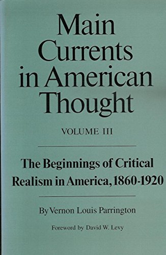 9780806120829: Main Currents in American Thought: The Beginnings of Critical Realism in America, 1860-1920 Vol. III