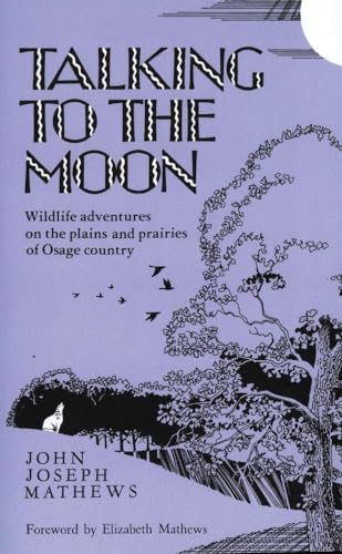 Imagen de archivo de Talking To The Moon: Wildlife adventures on the plains and prairies of Osage country a la venta por Half Price Books Inc.