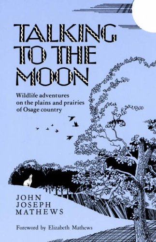 Stock image for Talking To The Moon: Wildlife adventures on the plains and prairies of Osage country for sale by SecondSale