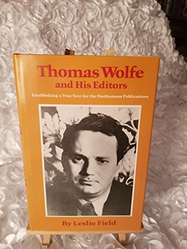 Beispielbild fr Thomas Wolfe and His Editors : Establishing a True Text for the Posthumous Publications zum Verkauf von Better World Books