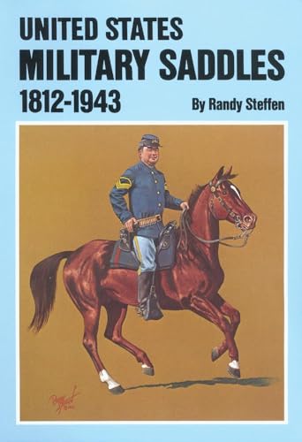 United States Military Saddles, 1812â€“1943 (9780806121024) by Steffen, Randy