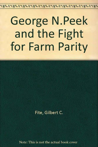 Stock image for George N. Peek and the Fight for Farm Parity for sale by HPB-Ruby