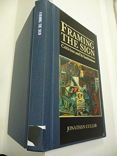 Imagen de archivo de Framing the Sign : Criticism and Its Institutions a la venta por Better World Books