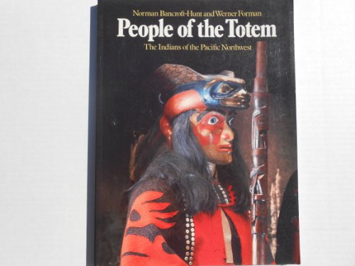 People of the Totem: The Indians of the Pacific Northwest (9780806121451) by Bancroft-Hunt, Norman