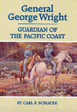 Imagen de archivo de General George Wright: Guardian of the Pacific Coast a la venta por HPB-Red