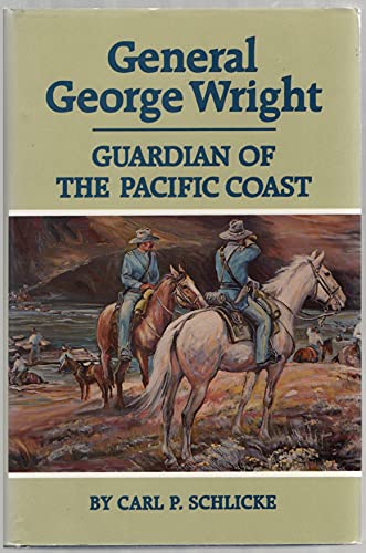 9780806121499: General George Wright: Guardian of the Pacific Coast