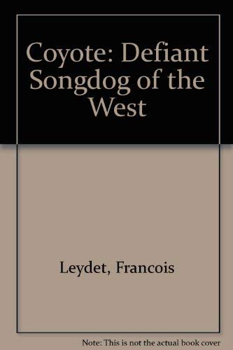 Beispielbild fr The Coyote: Defiant Songdog of the West. zum Verkauf von N. Fagin Books