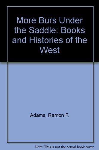 Beispielbild fr More Burs Under the Saddle: Books and Histories of the West zum Verkauf von ThriftBooks-Atlanta