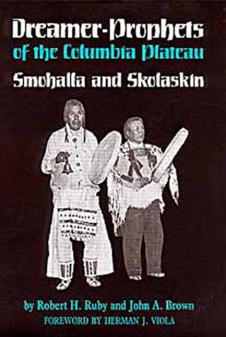 Dreamer-Prophets of the Columbia Plateau; Smohalla and Akolaskin.