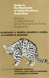 Beispielbild fr Guide to the Mammals of Salta Province, Argentina / Guia de los Mamiferos de la Provincia de Salta, Argentina zum Verkauf von Books From California