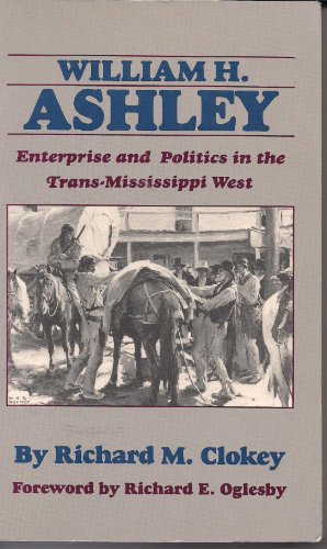 Imagen de archivo de William H. Ashley: Enterprise and Politics in the Trans-Mississippi West a la venta por Books of the Smoky Mountains