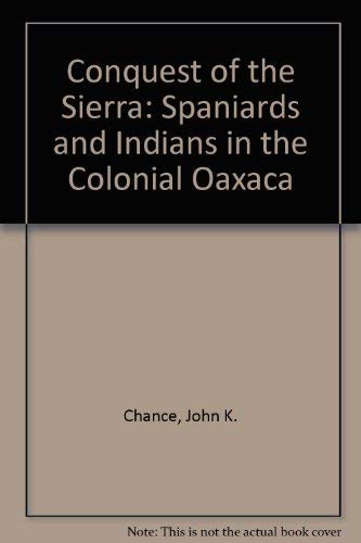 9780806122229: Conquest of the Sierra: Spaniards and Indians in Colonial Oaxaca