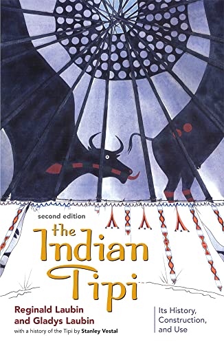 The Indian Tipi: Its History, Construction, and Use, 2nd Edition - Reginald Laubin; Gladys Laubin