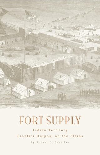 Stock image for Fort Supply, Indian Territory: Frontier Outpost on the Plains for sale by ThriftBooks-Dallas