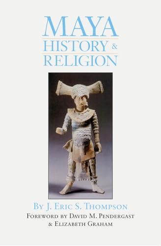 Imagen de archivo de Maya History and Religion (Volume 99) (The Civilization of the American Indian Series) a la venta por ZBK Books