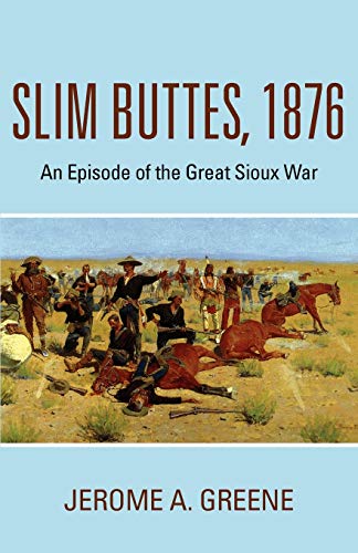 Beispielbild fr Slim Buttes 1876 : An Episode of the Great Sioux War zum Verkauf von Better World Books