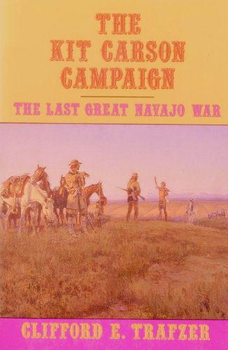 Stock image for The Kit Carson Campaign: The Last Great Navajo War for sale by Bookends