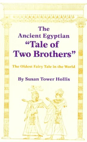 Imagen de archivo de The Ancient Egyptian 'Tale of Two Brothers': The Oldest Fairy Tale in the World a la venta por Windows Booksellers