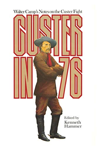 Stock image for Custer in '76: Walter Camp's Notes on the Custer Fight for sale by Half Price Books Inc.