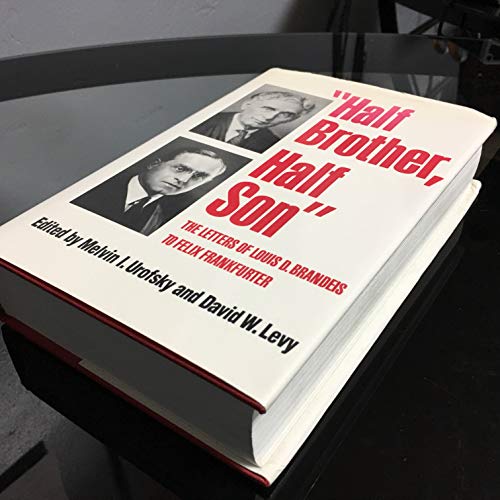 Imagen de archivo de Half Brother, Half Son : The Letters of Louis D. Brandeis to Felix Frankfurter a la venta por Better World Books