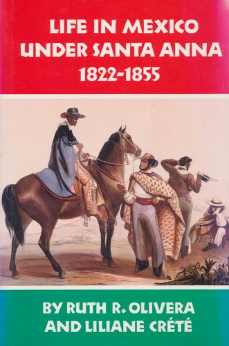 Life in Mexico Under Santa Anna, 1822-1855