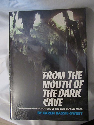 9780806123233: From the Mouth of the Dark Cave: Commemorative Sculpture of the Late Classic Maya