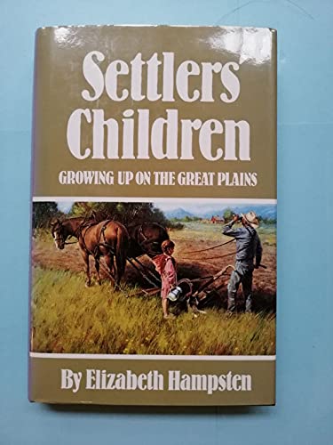 Settlers' Children: Growing Up on the Great Plains (9780806123424) by Hampsten, Elizabeth