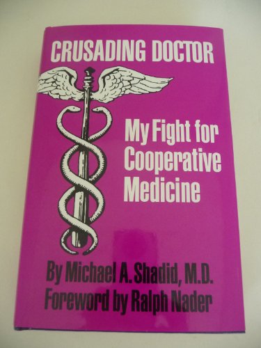 Crusading Doctor: My Fight for Cooperative Medicine (9780806123448) by Shadid, Michael A.