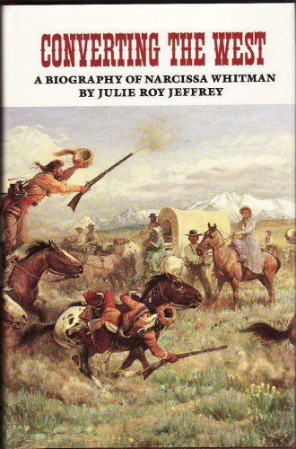 Beispielbild fr Converting the West: A Biography of Narcissa Whitman (Oklahoma Western Biographies) zum Verkauf von HPB Inc.