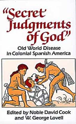 Stock image for Secret Judgments of God : Old World Disease in Colonial Spanish America for sale by Better World Books