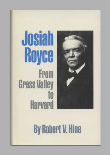 Stock image for Josiah Royce: From Grass Valley to Harvard for sale by ThriftBooks-Atlanta