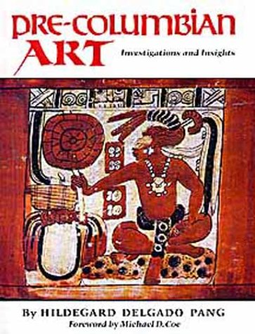 

Pre-Columbian Art : Investigations and Insights [first edition]