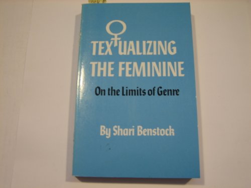9780806123837: Textualizing the Feminine: On the Limits of Genre: Vol 7 (Oklahoma Project for Discourse and Theory)