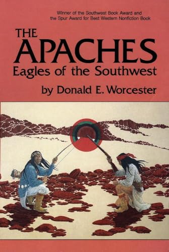 The Apaches: Eagles of the South West (The civilization of the American Indian) - Donald E. Worcester