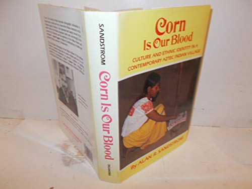 9780806123998: Corn is Our Blood: Culture and Ethnic Identity in a Contemporary Aztec Indian Village: v. 206 (Civilization of American Indian S.)
