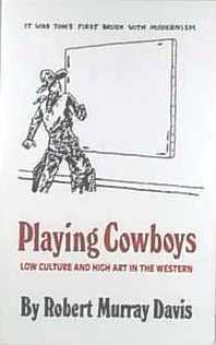 9780806124025: Playing Cowboys: Low Culture and High Art in the Western