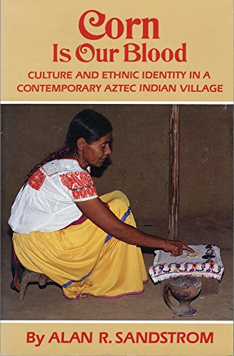 Beispielbild fr Corn is Our Blood: Culture & Ethnic Identity in a Contemporary Aztec Indian Village zum Verkauf von ThriftBooks-Atlanta