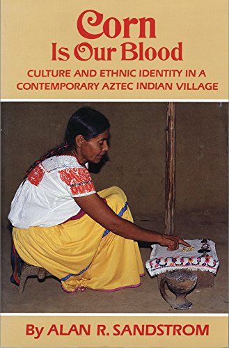 Imagen de archivo de Corn is Our Blood: Culture & Ethnic Identity in a Contemporary Aztec Indian Village a la venta por ThriftBooks-Atlanta