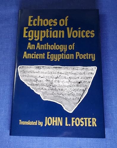 Echoes of Egyptian Voices, an Anthology of Ancient Egyptian Poetry