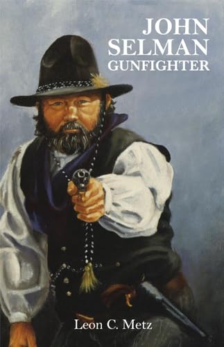 Imagen de archivo de John Selman Gunfighter a la venta por BASEMENT BOOKS