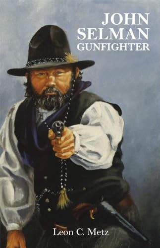 John Selman Gunfighter (9780806124193) by Metz, Leon C.