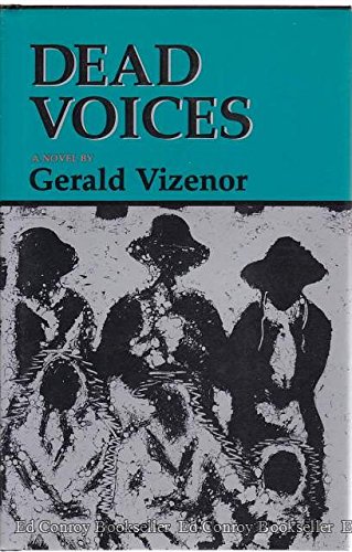 Imagen de archivo de Dead Voices: Natural Agonies in the New World (American Indian Literature & Critical Studies Series) a la venta por Books From California