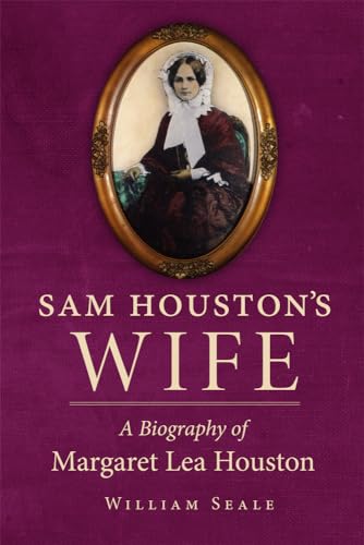 Imagen de archivo de Sam Houston's Wife: A Biography of Margaret Lea Houston a la venta por SecondSale